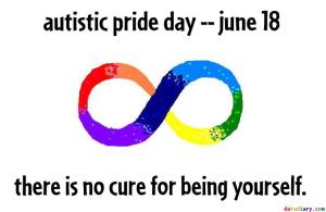 autistic pride day - june 18 - there is no cure for being yourself
